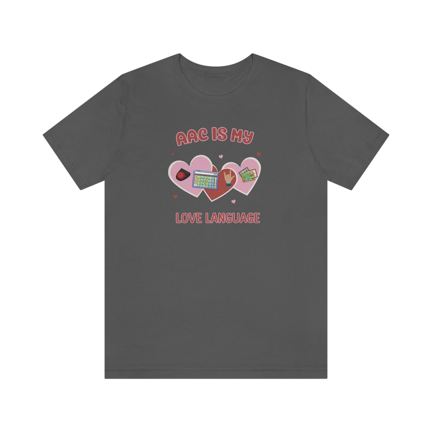 Valentine's Day AAC is My Love Language Tee Shirt for the SLP, SLPA, Educator, and Communication Champion